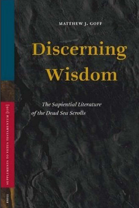 Discerning Wisdom : The Sapiential Literature of the Dead Sea Scrolls
