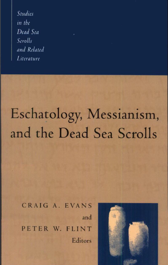 Eschatology, Messianism, and the Dead Sea Scrolls