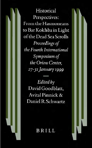Historical Perspective : From the Hasmoneans to Bar Kokbha in Light of the Dead Sea Scrolls