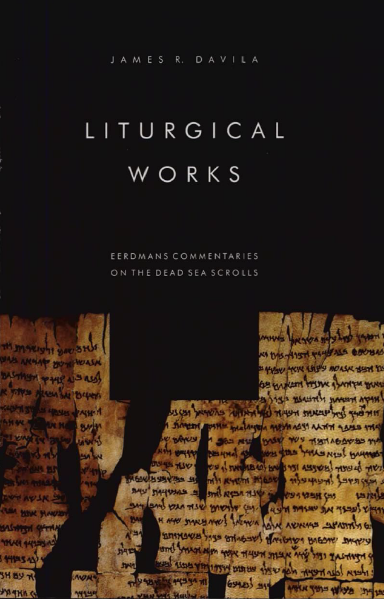 Liturgical Works : Eerdmans Commentaries on the Dead Sea Scrolls
