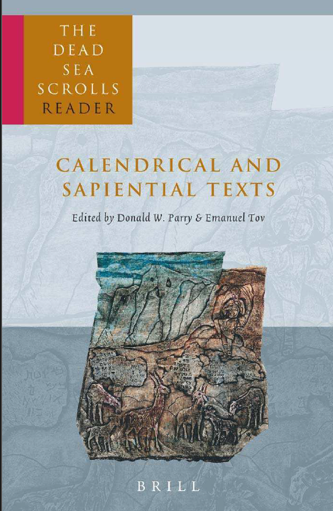 The Sea Dead Scrolls Reader : Calendrical and Sapiential Text