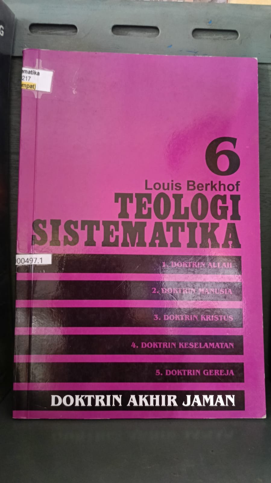 Teologi Sistematika Volume 6: Doktrin Akhir Jaman