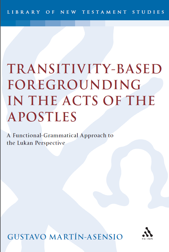 Transitivity-Based Foregrounding in the Acts of the Apostles : A Functional-Grammatical Approach to the Lukan Perspective