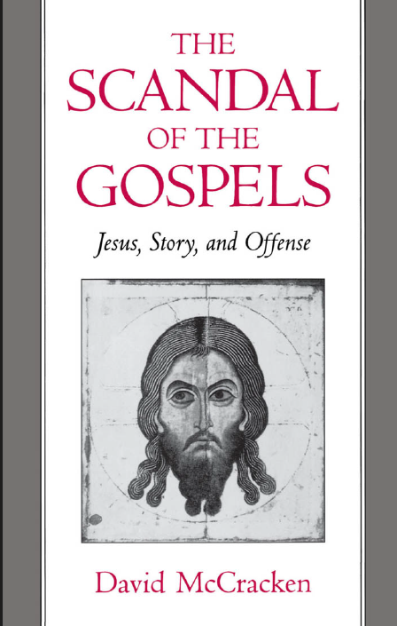 The Scandal of the Gospels : Jesus, Story and Offense