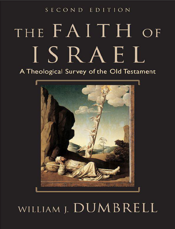 The Faith of Israel : A Theological Survey of the Old Testament (Second Edition)