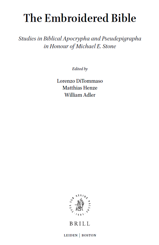The Embroidered Bible : Studies in Biblical Apocrypha and Pseudepigrapha in Honour of Michael E. Stone